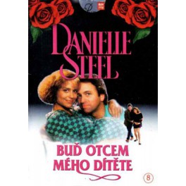 Danielle Steel Buď otcom môjho dieťaťa DVD